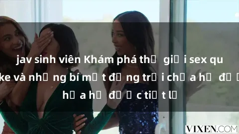 jav sinh viên Khám phá thế giới sex quán karaoke và những bí mật động trời chưa hề được tiết lộ