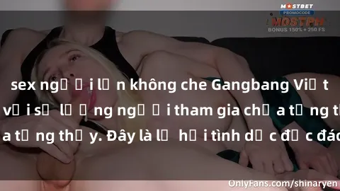 sex người lớn không che Gangbang Việt Nam: Kỷ lục mới với số lượng người tham gia chưa từng thấy. Đây là lễ hội tình dục độc đáo và gây sốc.