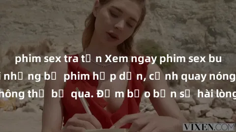 phim sex tra tấn Xem ngay phim sex bukkake hàng đầu với những bộ phim hấp dẫn, cảnh quay nóng bỏng không thể bỏ qua. Đảm bảo bạn sẽ hài lòng với trải nghiệm mới lạ này!