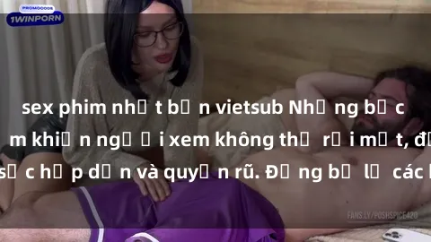 sex phim nhật bản vietsub Những bức ảnh sexy tá gợi cảm khiến người xem không thể rời mắt, đầy sức hấp dẫn và quyến rũ. Đừng bỏ lỡ các hình ảnh nóng bỏng này!