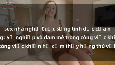 sex nhà nghỉ Cuộc sống tình dục của nhân viên văn phòng: Sự nghiệp và đam mê trong công việc khiến họ cảm thấy hứng thú với tình dục?