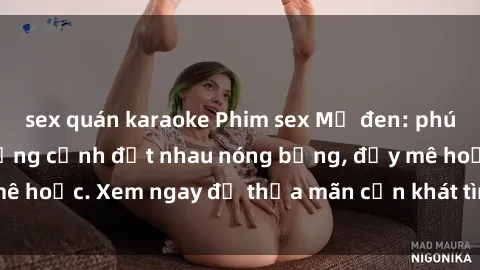 sex quán karaoke Phim sex Mỹ đen: phút mãnh liệt với những cảnh địt nhau nóng bỏng, đầy mê hoặc. Xem ngay để thỏa mãn cơn khát tình dục của bạn!