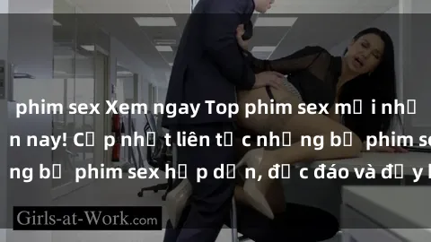 phim sex Xem ngay Top phim sex mới nhất đang hot nhất hiện nay! Cập nhật liên tục những bộ phim sex hấp dẫn, độc đáo và đầy kích thích.