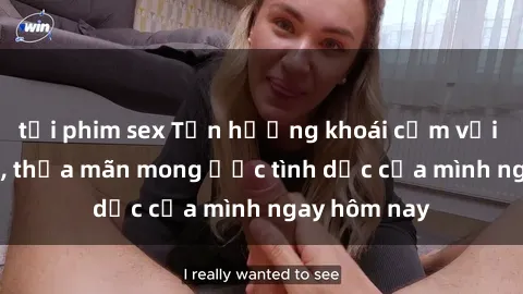 tải phim sex Tận hưởng khoái cảm với gái xinh sex, thỏa mãn mong ước tình dục của mình ngay hôm nay