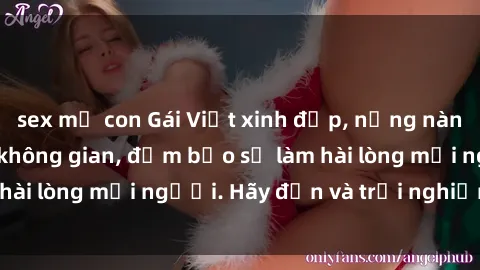 sex mẹ con Gái Việt xinh đẹp, nồng nàn làm tình say đắm không gian, đảm bảo sẽ làm hài lòng mọi người. Hãy đến và trải nghiệm ngay!