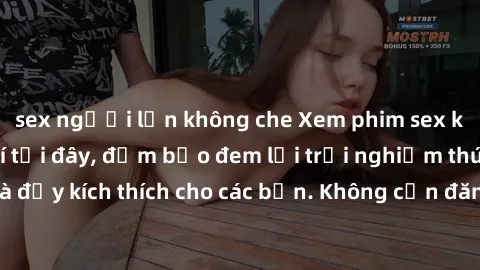 sex người lớn không che Xem phim sex không che miễn phí tại đây, đảm bảo đem lại trải nghiệm thú vị và đầy kích thích cho các bạn. Không cần đăng ký, hoàn toàn miễn phí.
