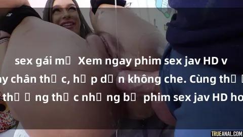 sex gái mỹ Xem ngay phim sex jav HD với những cảnh quay chân thực, hấp dẫn không che. Cùng thưởng thức những bộ phim sex jav HD hot nhất hiện nay!